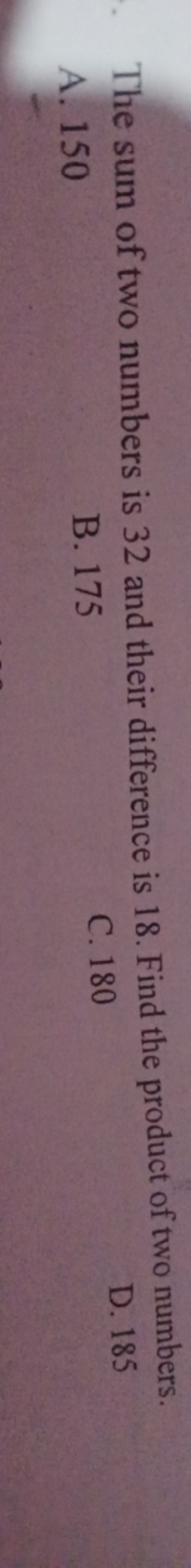 The sum of two numbers is 32 and their difference is 18 . Find the pro