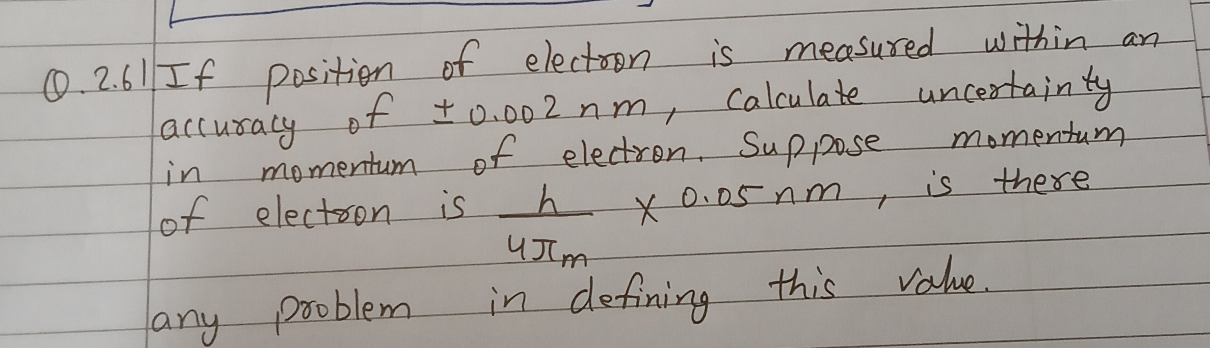 Q.2.61 If position of electron is measured within an accuracy of ±0.00