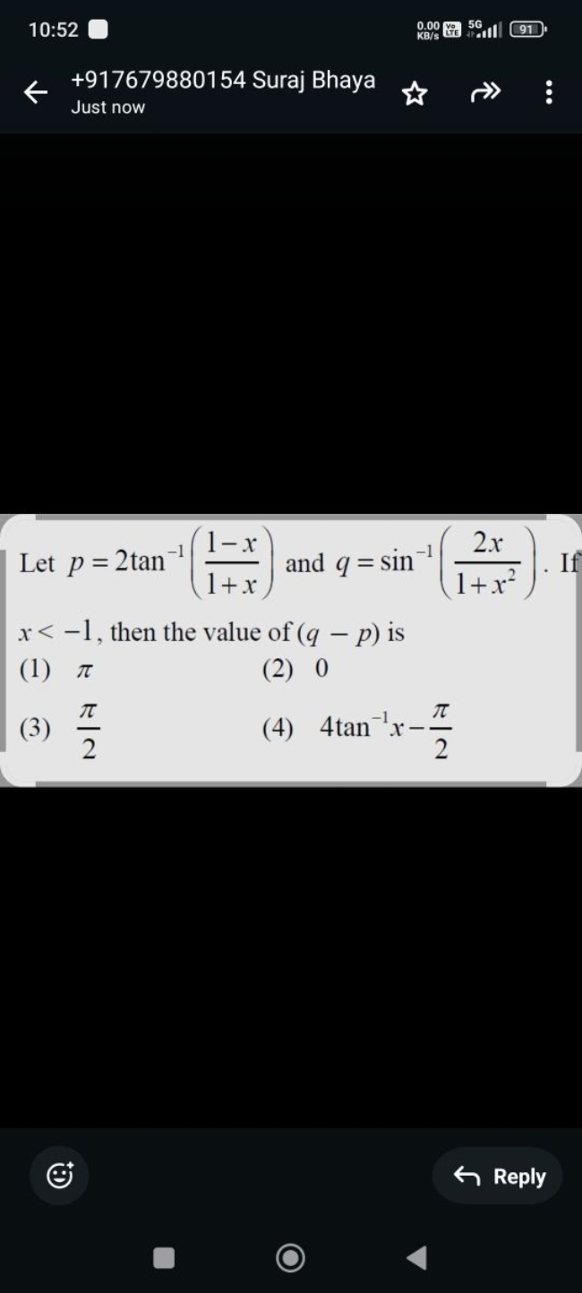 10:52
+917679880154 Suraj Bhaya
Just now

Let p=2tan−1(1+x1−x​) and q=