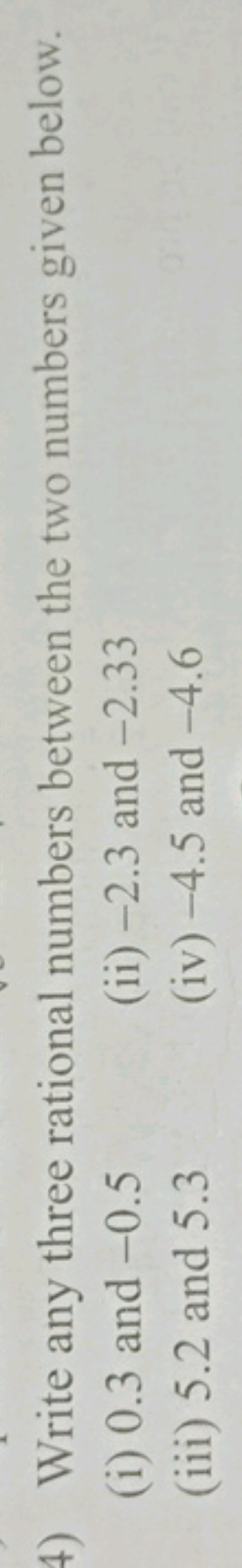 4) Write any three rational numbers between the two numbers given belo