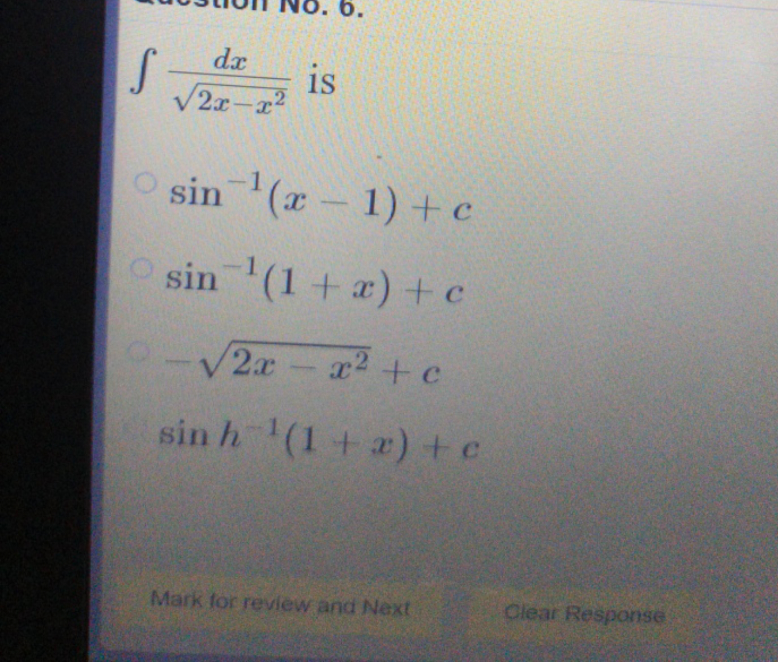 ∫2x−x2​dx​ is
sin−1(x−1)+c
sin−1(1+x)+c
2x−x2​+c
sinh−1(1+x)+c
Mark to