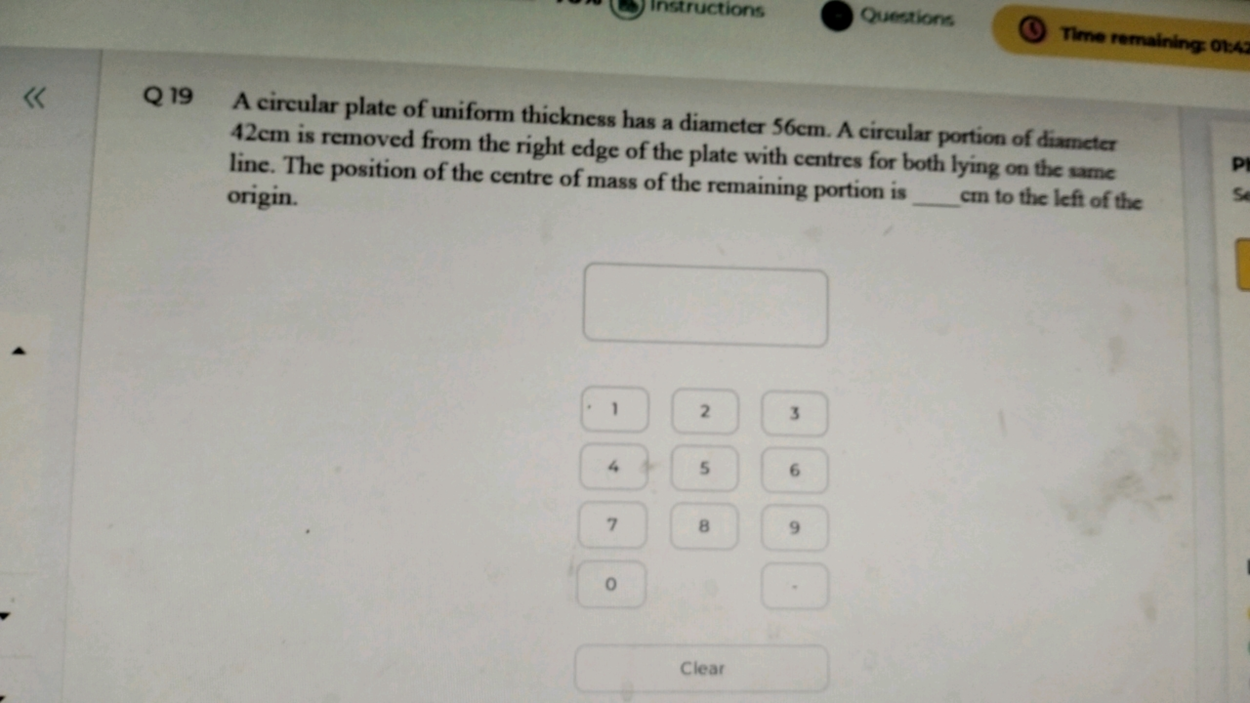 Instructions
Questions
Time remaining: 0t:4:

Q 19 A circular plate of