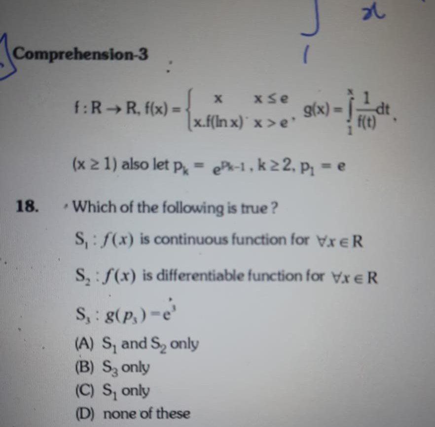 Comprehension-3 f:R→R,f(x)={xx.f(lnx)′​x≤ex>e​,g(x)=∫1x​f(t)1​dt,(x≥1)