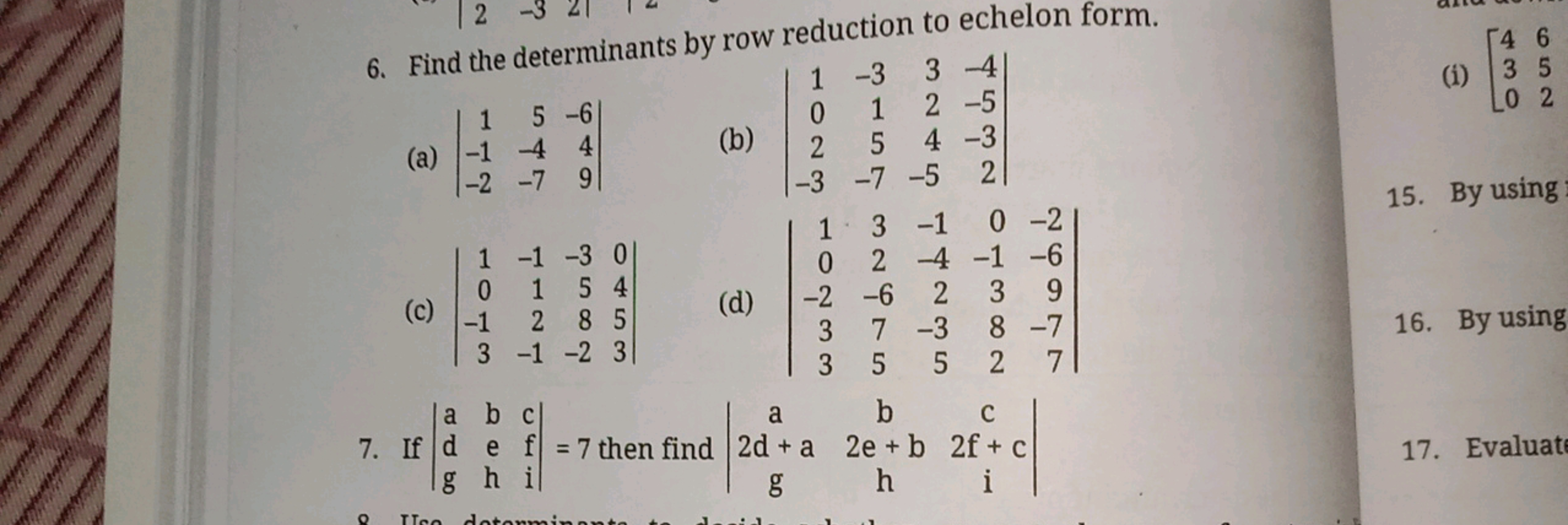 6. Find the determinants by row reduction to echelon form.
15-6
(a) -1