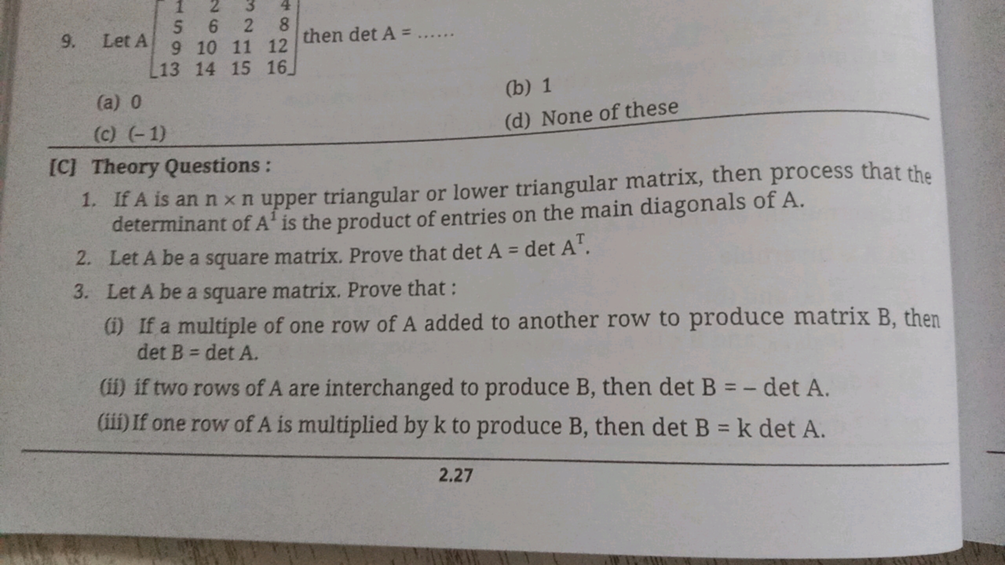 9. Let A⎣⎡​15913​261014​321115​481216​⎦⎤​ then detA=
(a) 0
(b) 1
(c) (