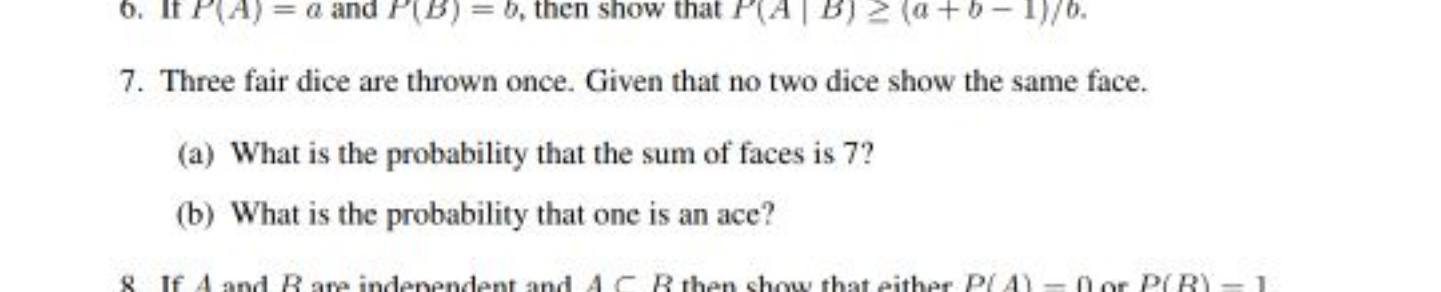 7. Three fair dice are thrown once. Given that no two dice show the sa