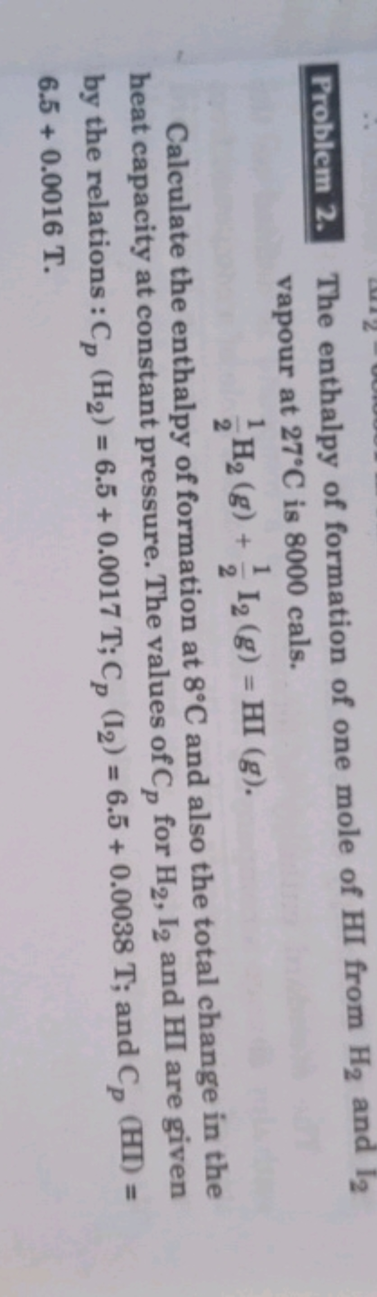 Problem 2. The enthalpy of formation of one mole of HI from H2​ and I2