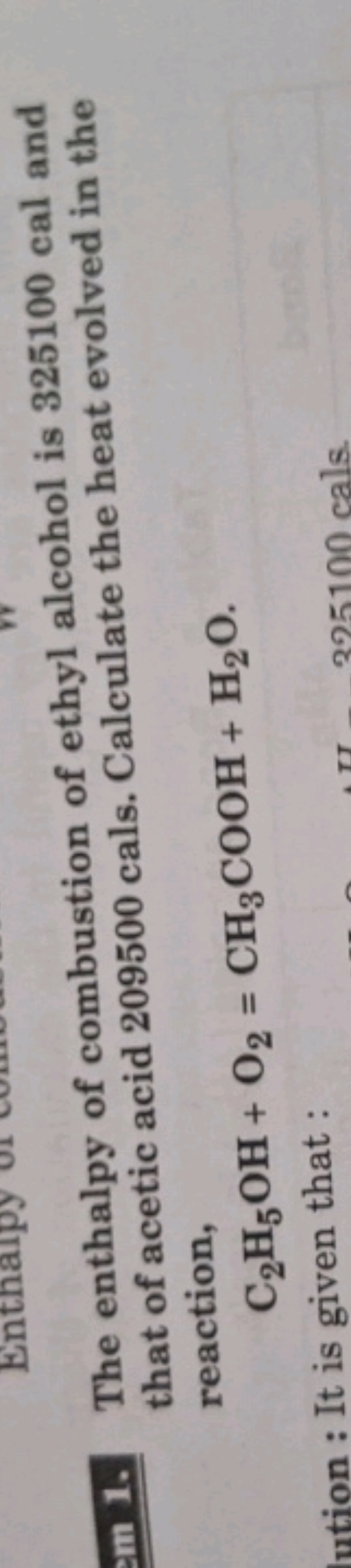 The enthalpy of combustion of ethyl alcohol is 325100 cal and that of 