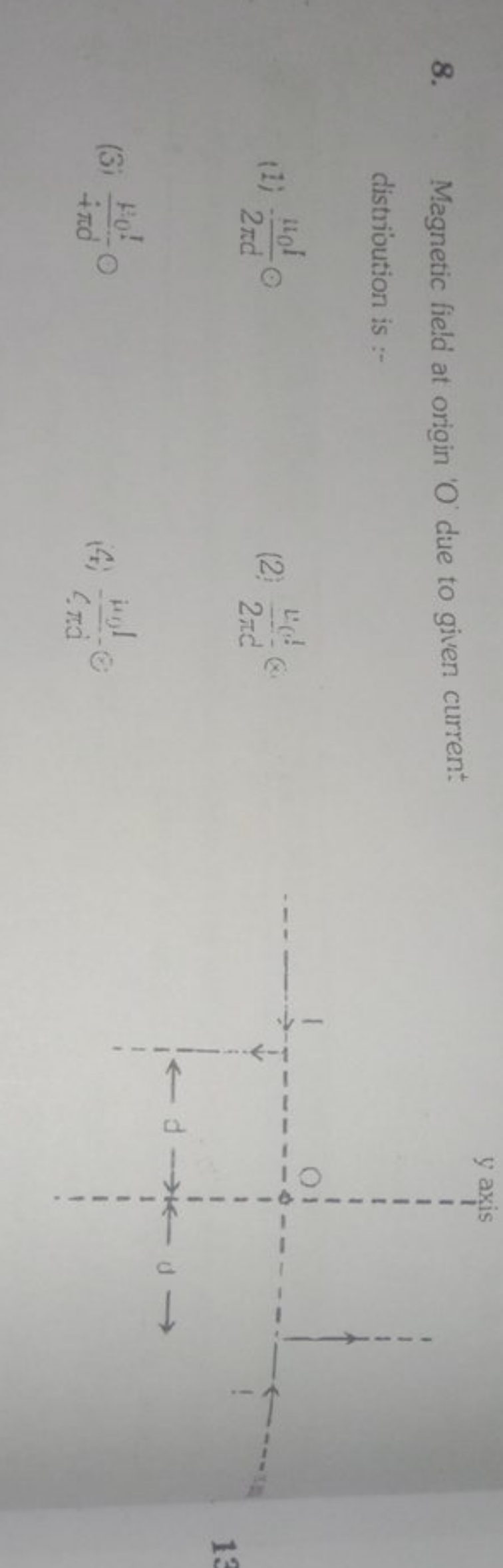 8. Magnetic field at origin ' O ' due to given current distrioution is