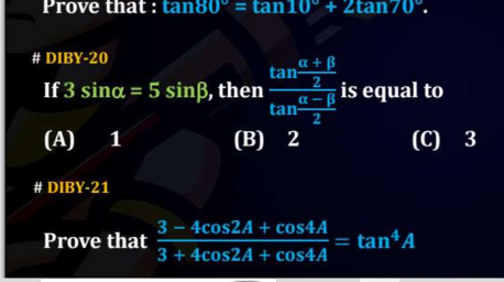 \# DIBY-20
If 3sinα=5sinβ, then tan2α−β​tan2α+β​​ is equal to
(A) 1
(B