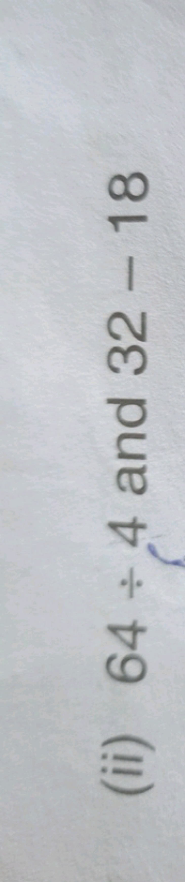 (ii) 64÷4 and 32−18