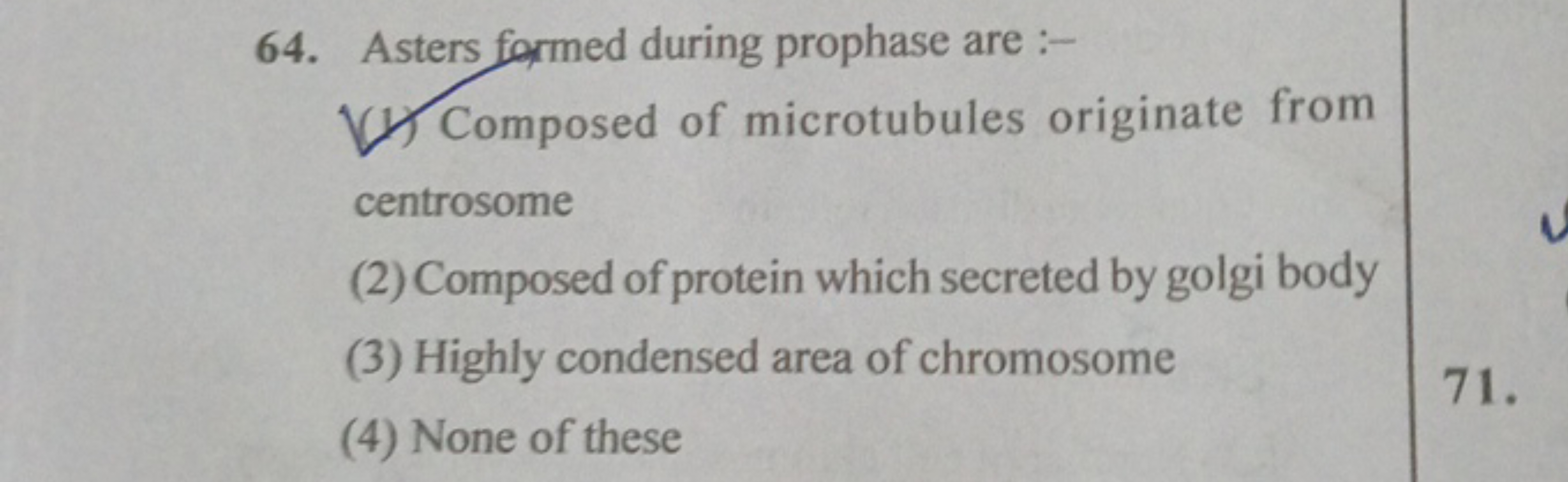 64. Asters formed during prophase are :-
(1) Composed of microtubules 