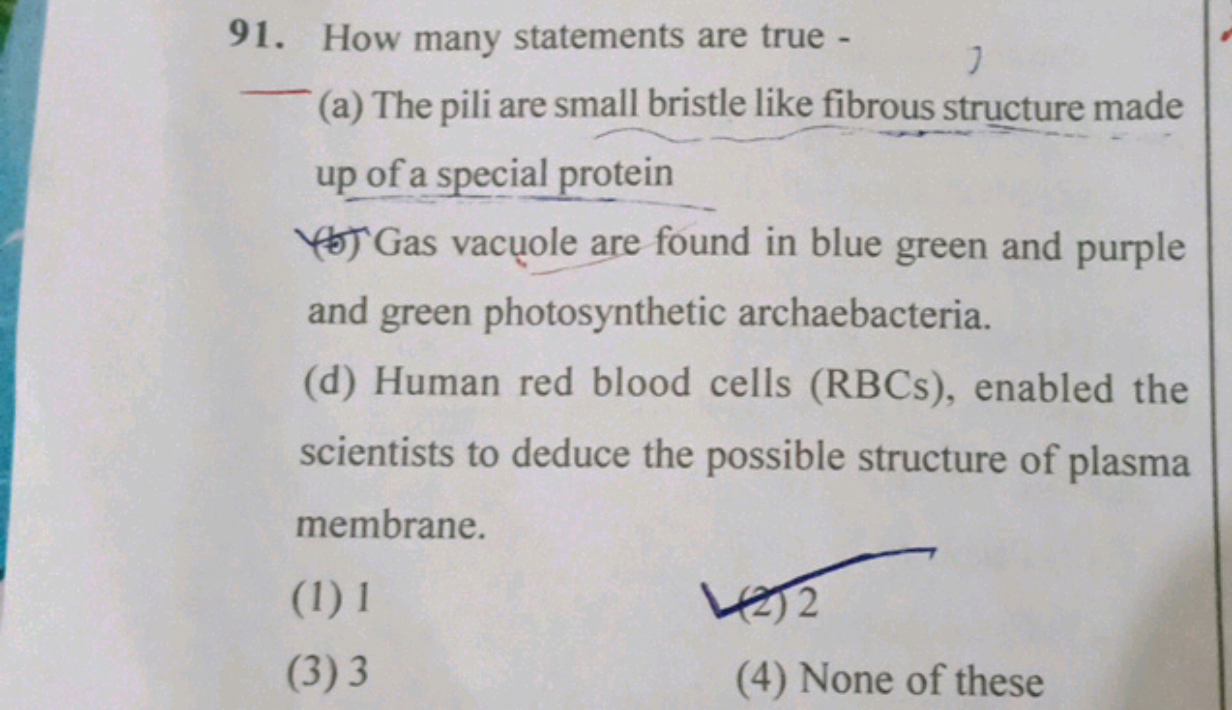 91. How many statements are true - 
(a) The pili are small bristle lik