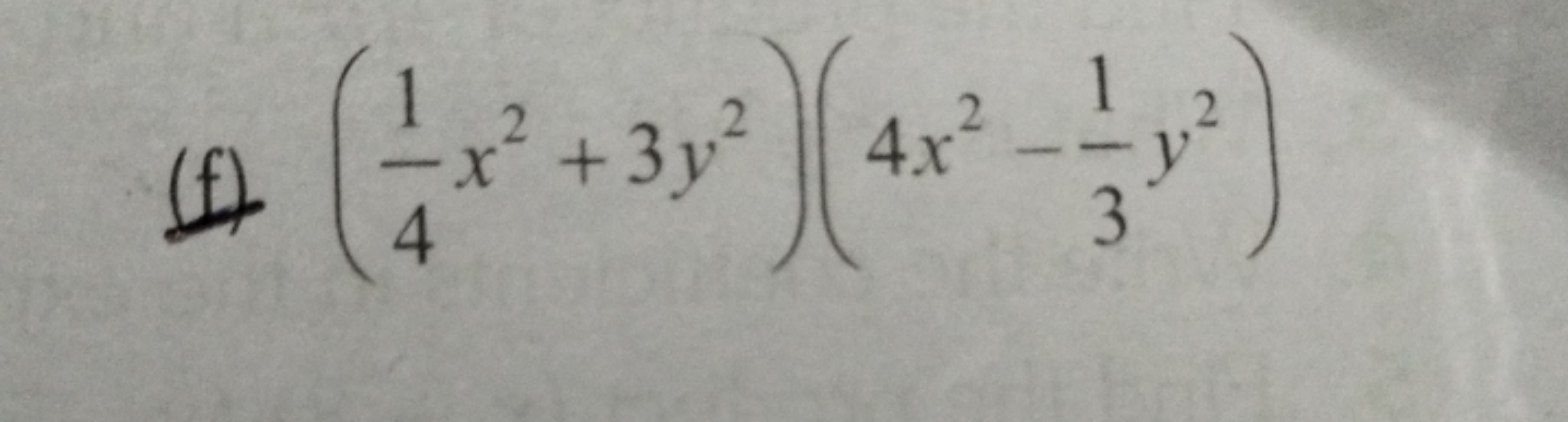 (f) (41​x2+3y2)(4x2−31​y2)