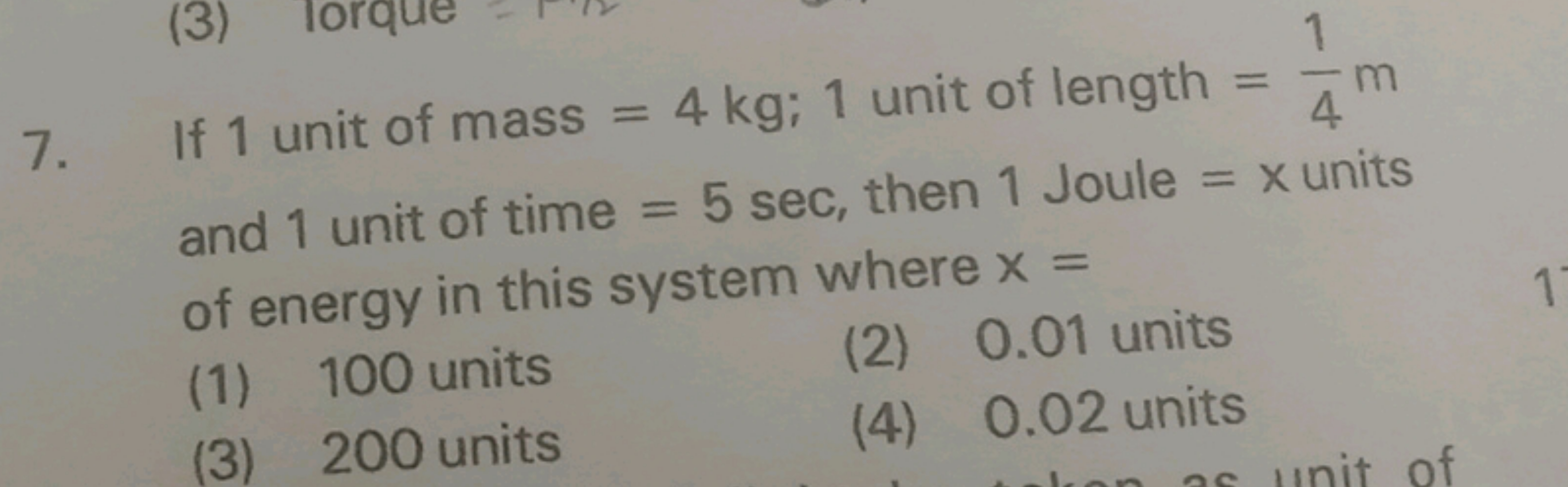 7. If 1 unit of mass =4 kg;1 unit of length =41​ m and 1 unit of time 