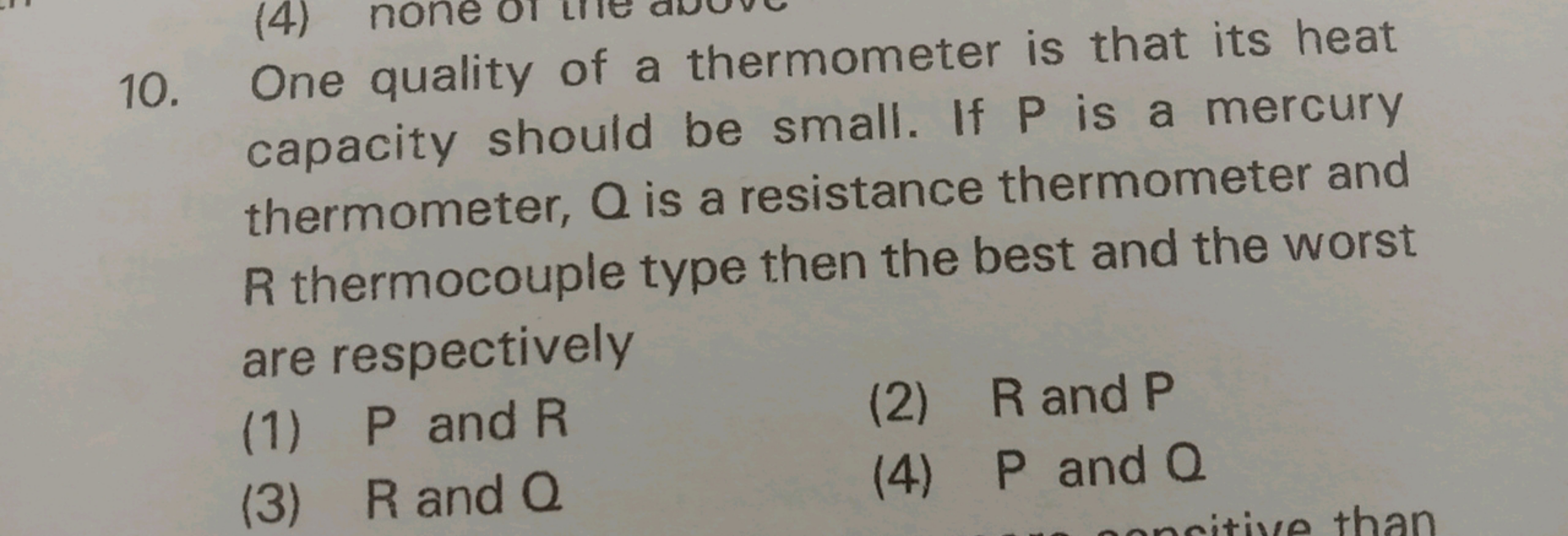 10. One quality of a thermometer is that its heat capacity should be s