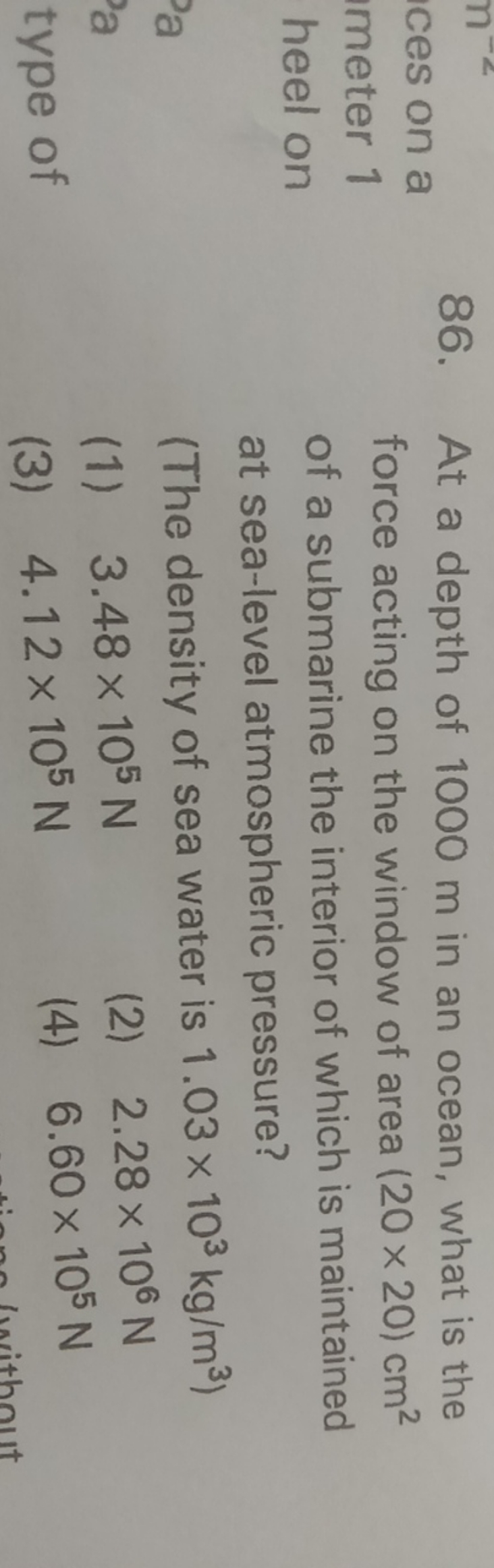 86. At a depth of 1000 m in an ocean, what is the force acting on the 