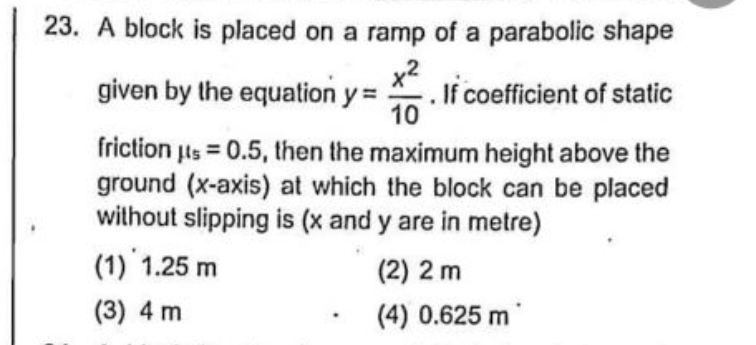 23. A block is placed on a ramp of a parabolic shape given by the equa