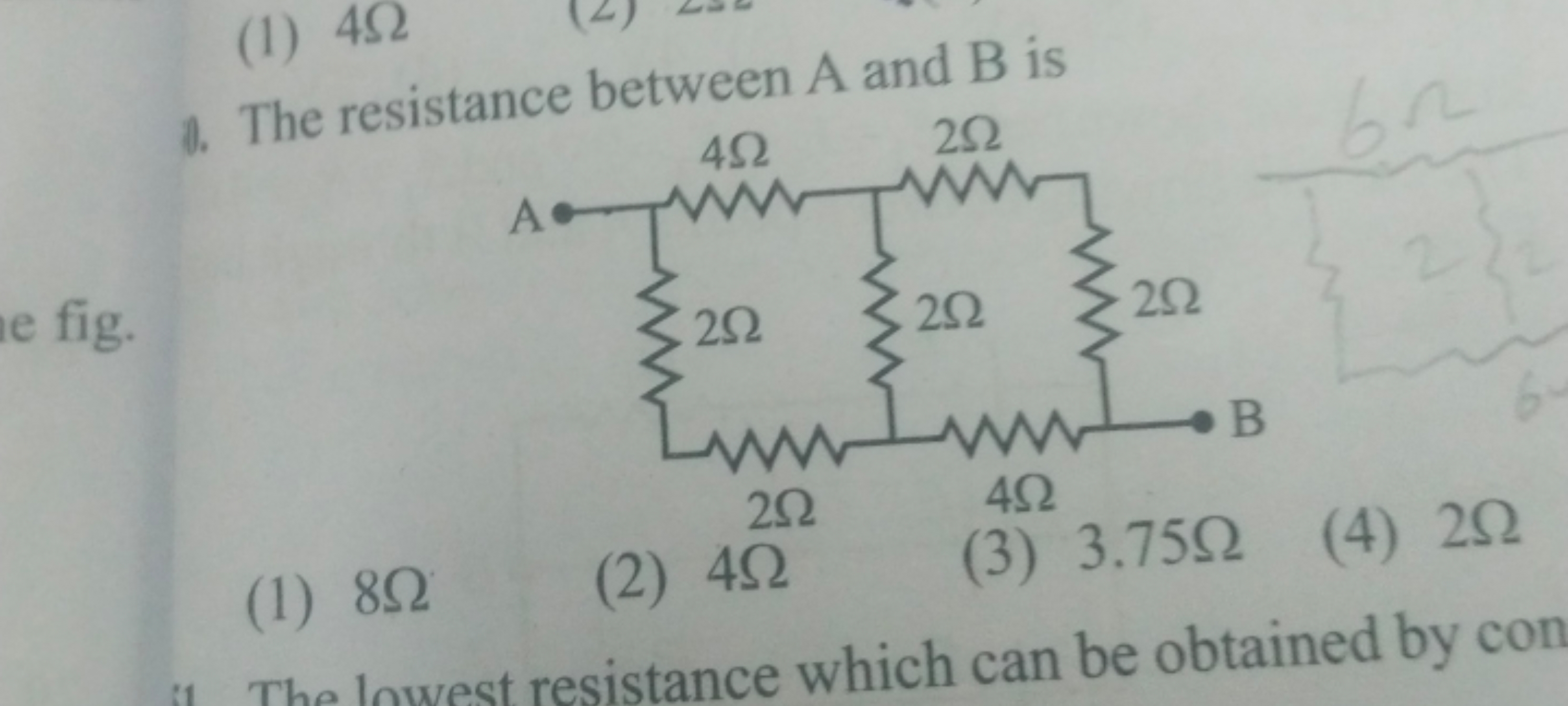 0. The resistance between A and B is
(1) 8Ω
(2) 4Ω
(3) 3.75Ω
(4) 2Ω