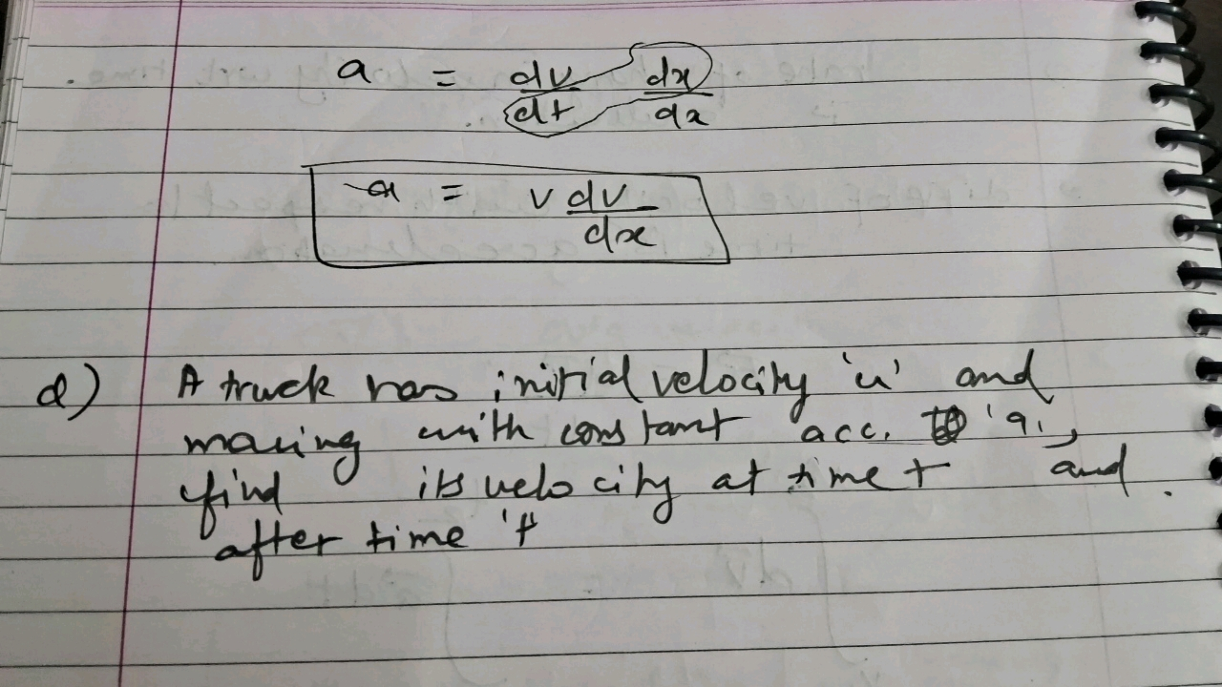 a−a​=dtdv​dxdx​=vdxdv​​
d) A truck has initial velocity ' u ' and movi