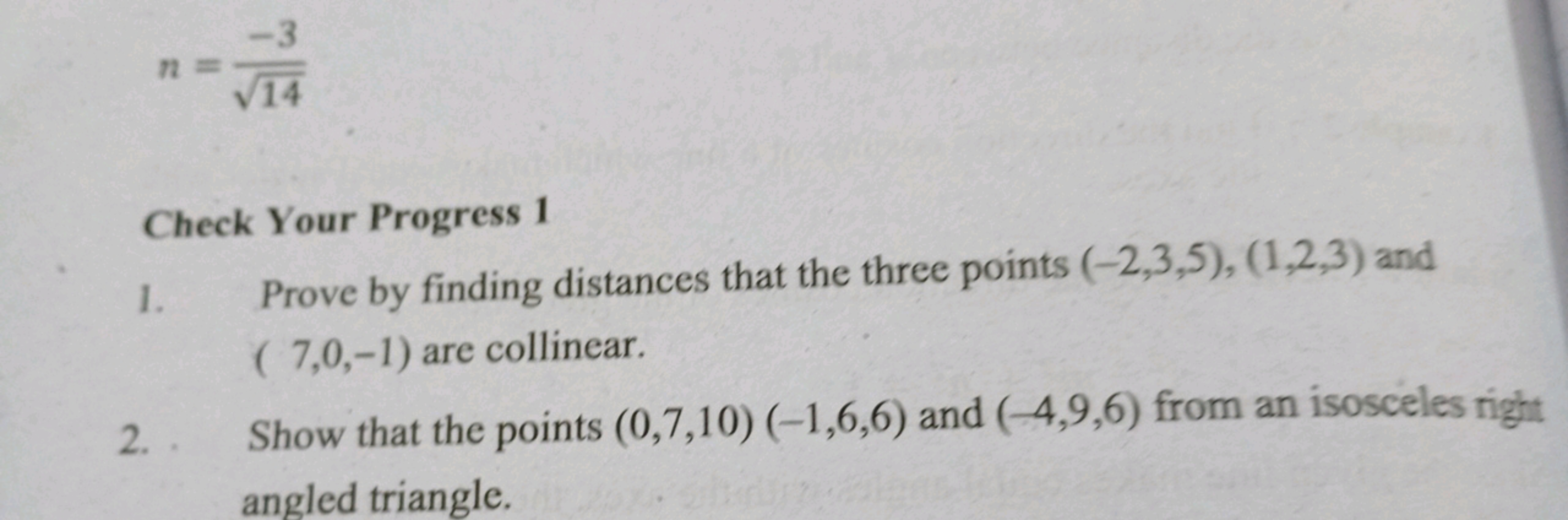 -3
1=4
14
Check Your Progress 1
1. Prove by finding distances that the