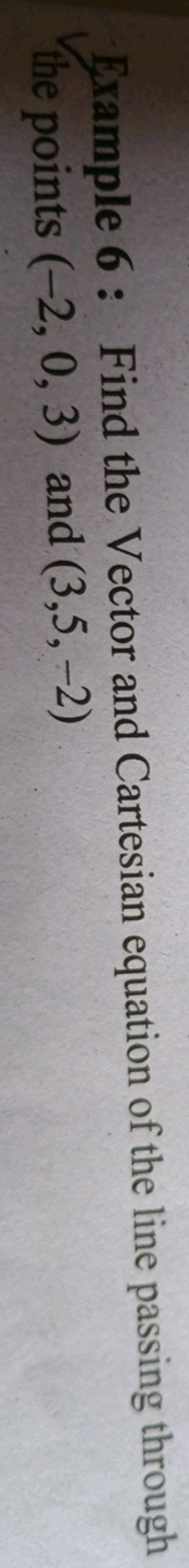 Example 6: Find the Vector and Cartesian equation of the line passing 