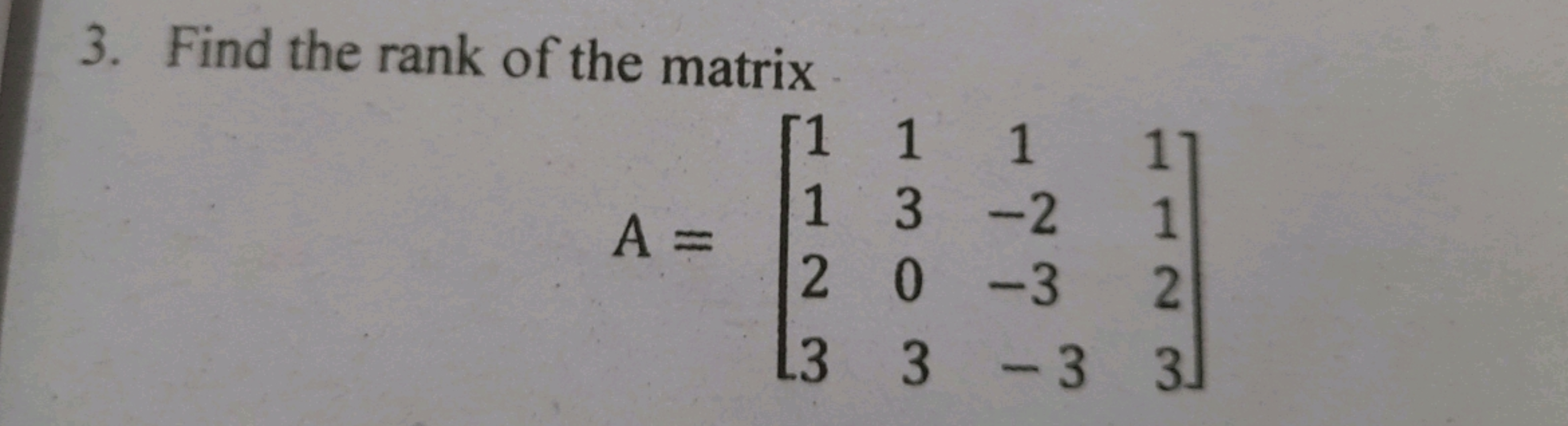 3. Find the rank of the matrix
\[
A=\left[\begin{array}{cccc}
1 & 1 & 