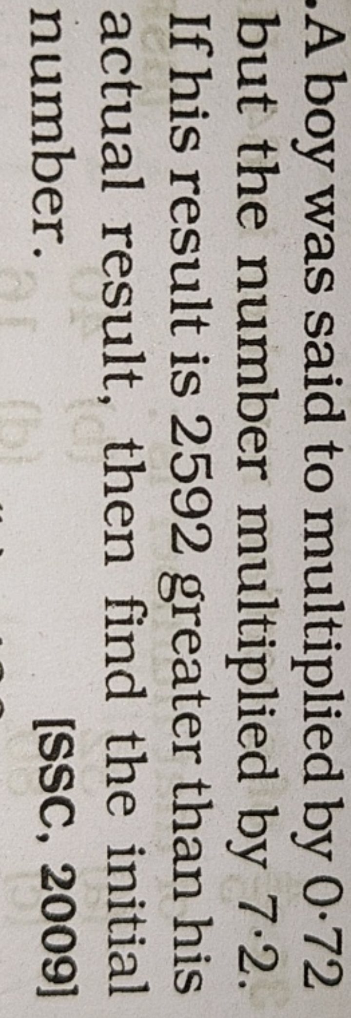 A boy was said to multiplied by 0.72 but the number multiplied by 7⋅2.