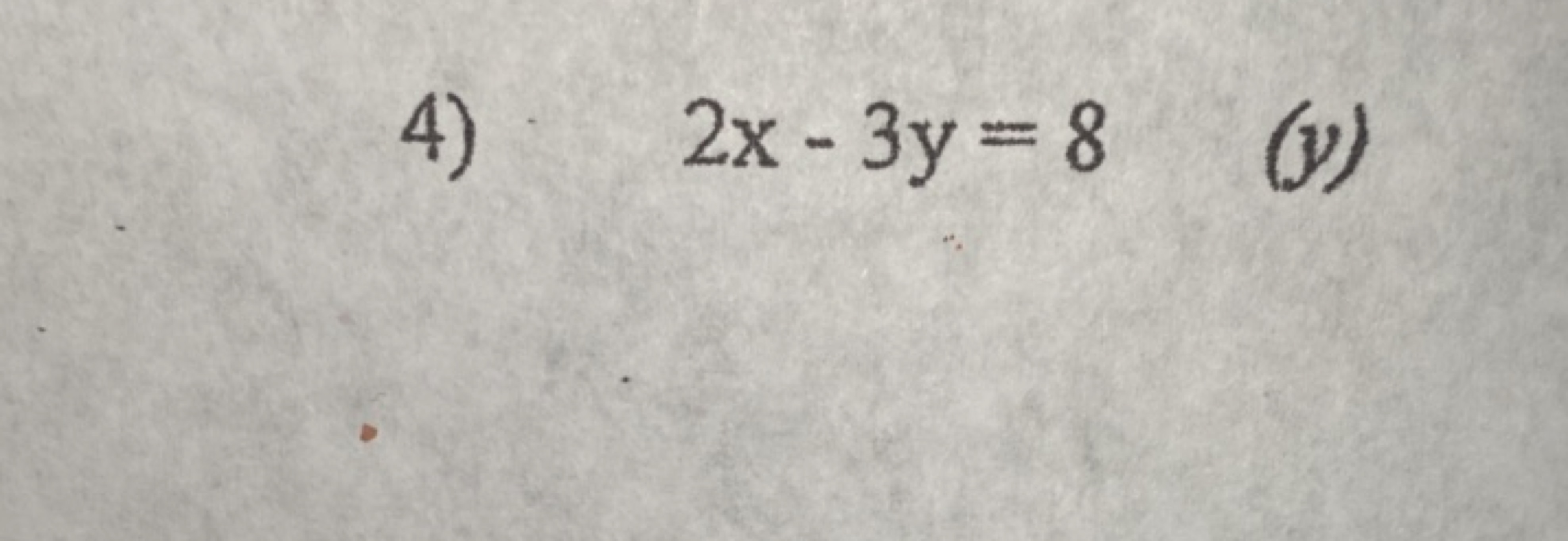 4) 2x−3y=8