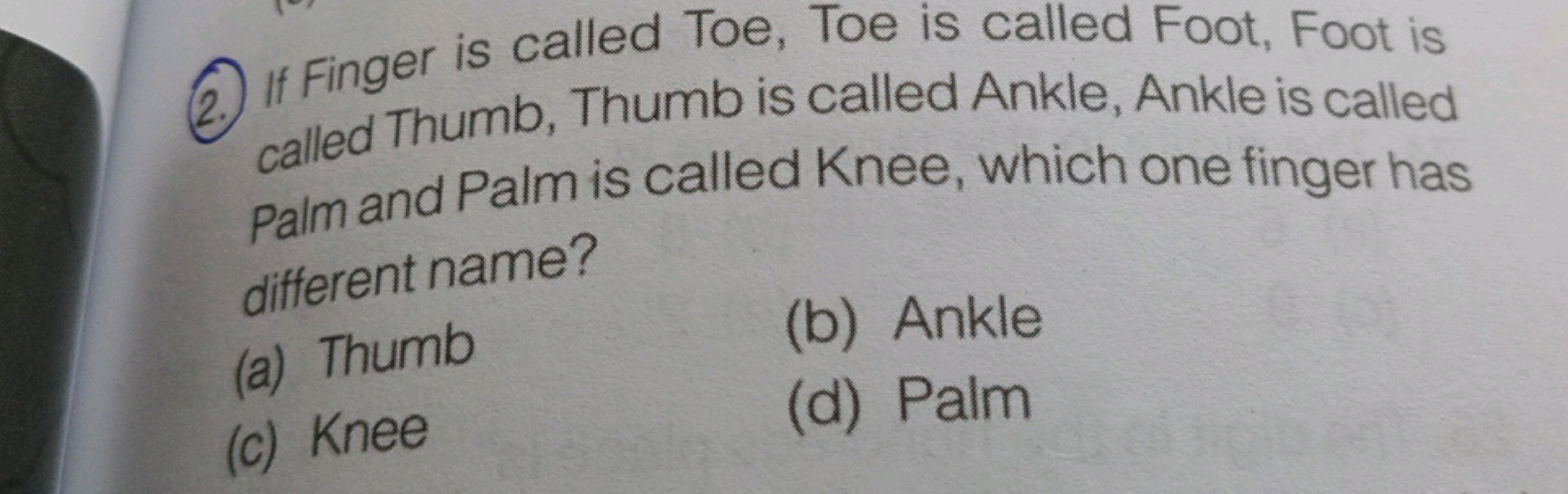 (2.) If Finger is called Toe, Toe is called Foot, Foot is called Thumb