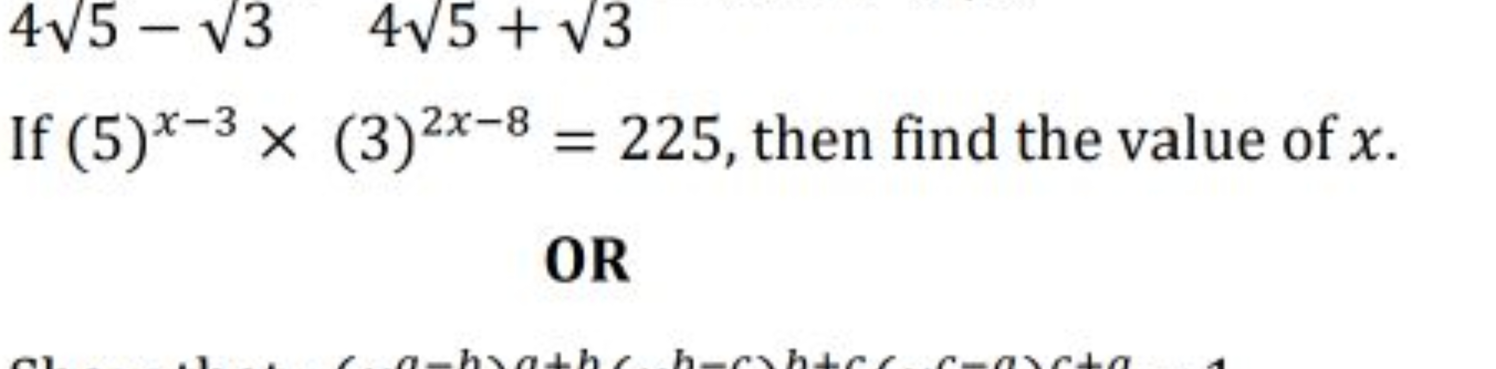 45​−3​45​+3​

If (5)x−3×(3)2x−8=225, then find the value of x.
OR