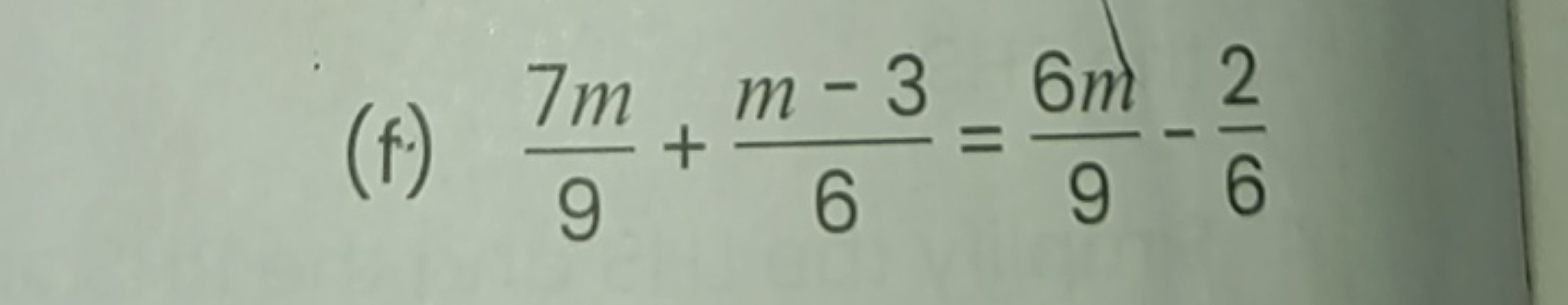 (f) 97m​+6m−3​=96m​−62​