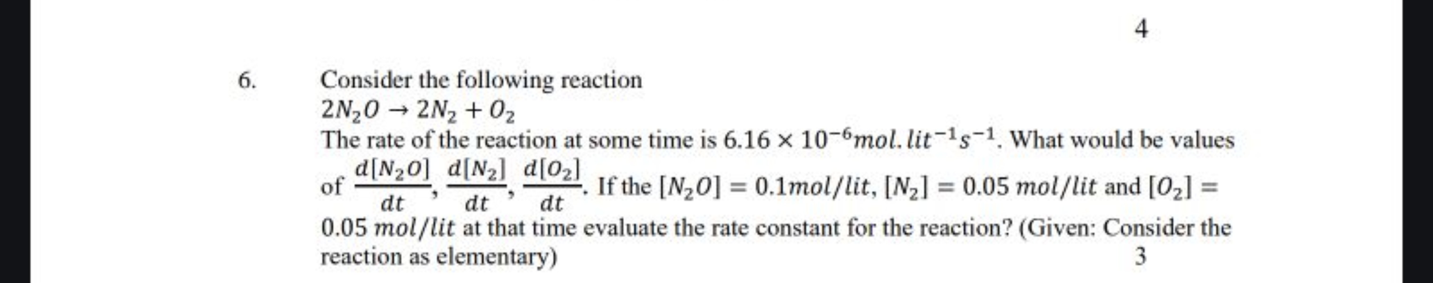 4
6. Consider the following reaction
2 N2​O→2 N2​+O2​

The rate of the