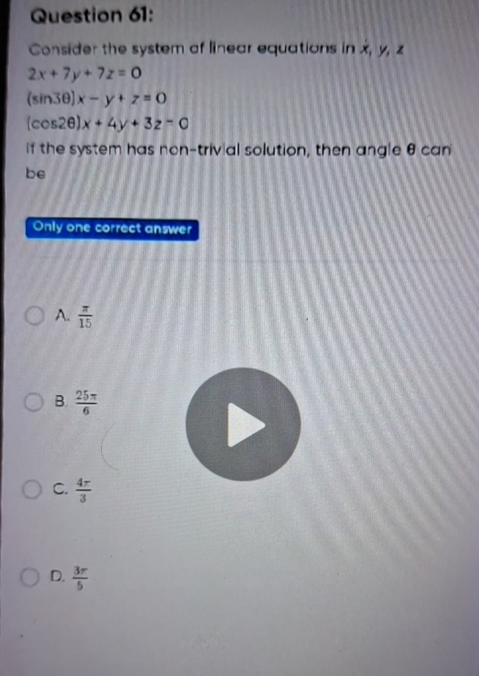 Question 61:
Consider the system of linear equations in x,y,z
2x+7y+7z