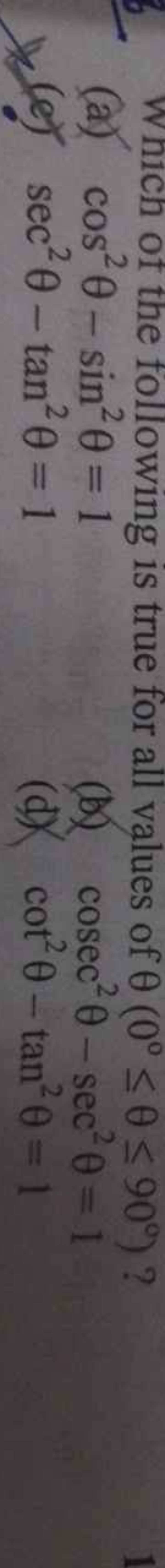 Which of the following is true for all values of θ(0∘≤θ≤90∘) ?
(a) cos