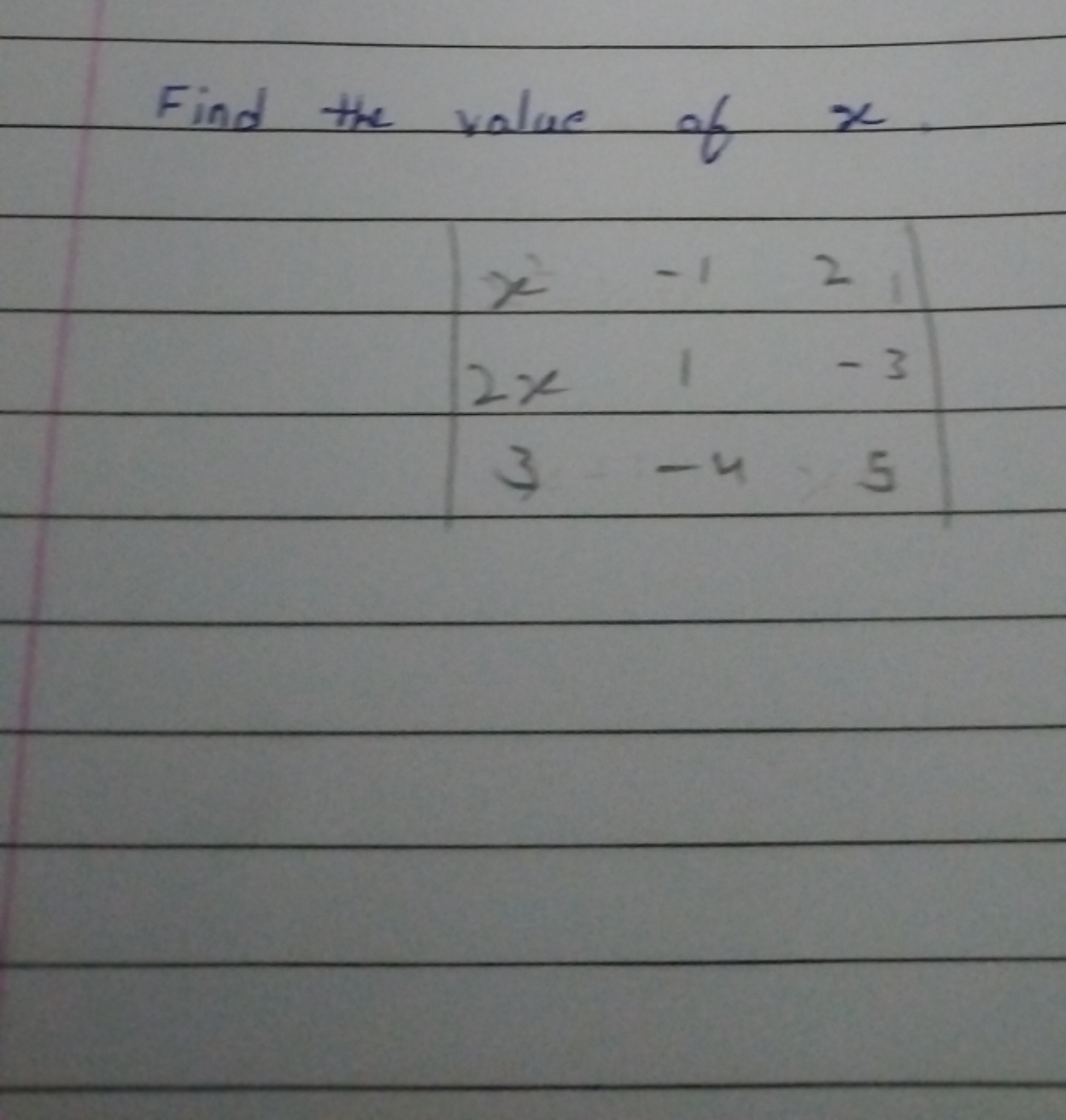 Find the value of x
x2x3​−11−4​2−35​​