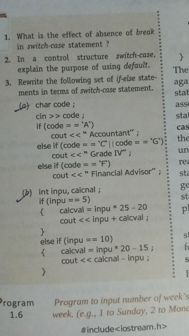 1. What is the effect of absence of break in switch-case statement?
2.