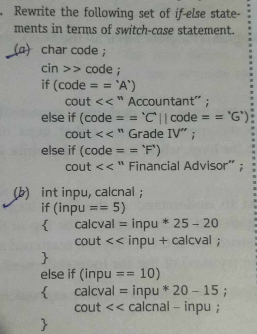 Rewrite the following set of if-else statements in terms of switch-cas