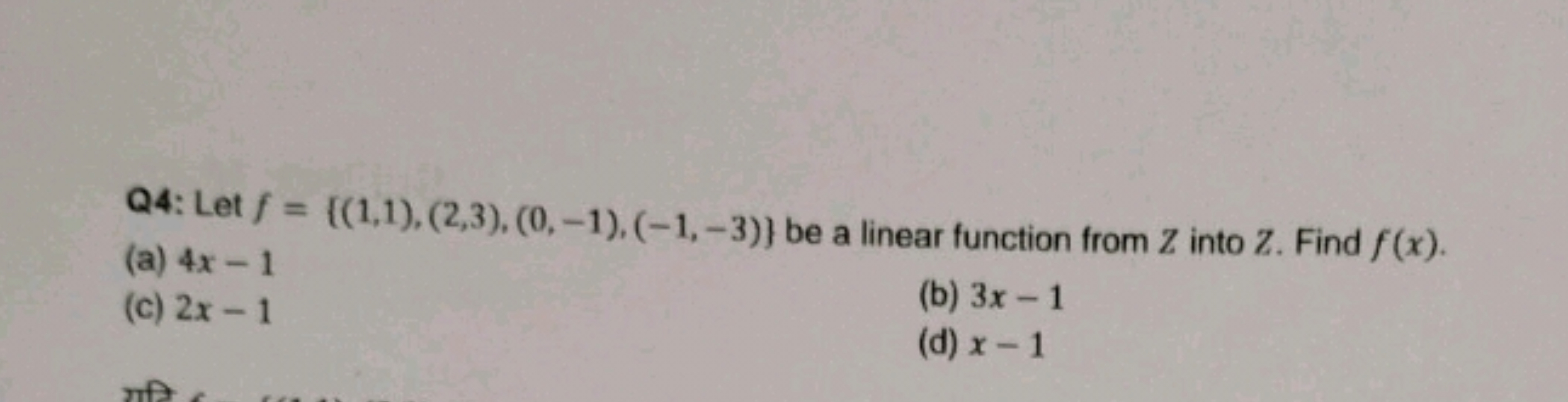 Q4: Let f={(1,1),(2,3),(0,−1),(−1,−3)} be a linear function from Z int