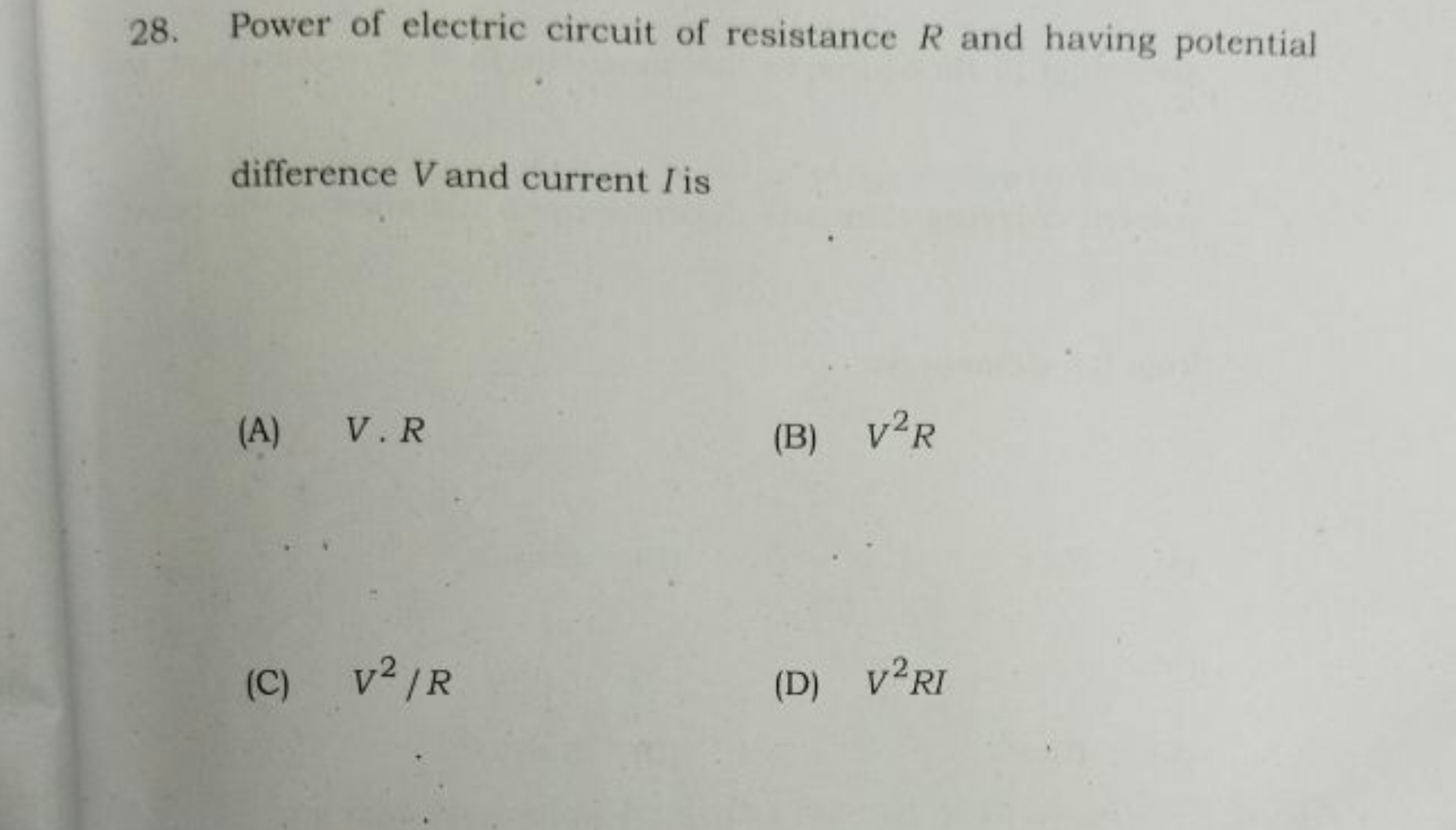 28. Power of electric circuit of resistance R and having potential dif