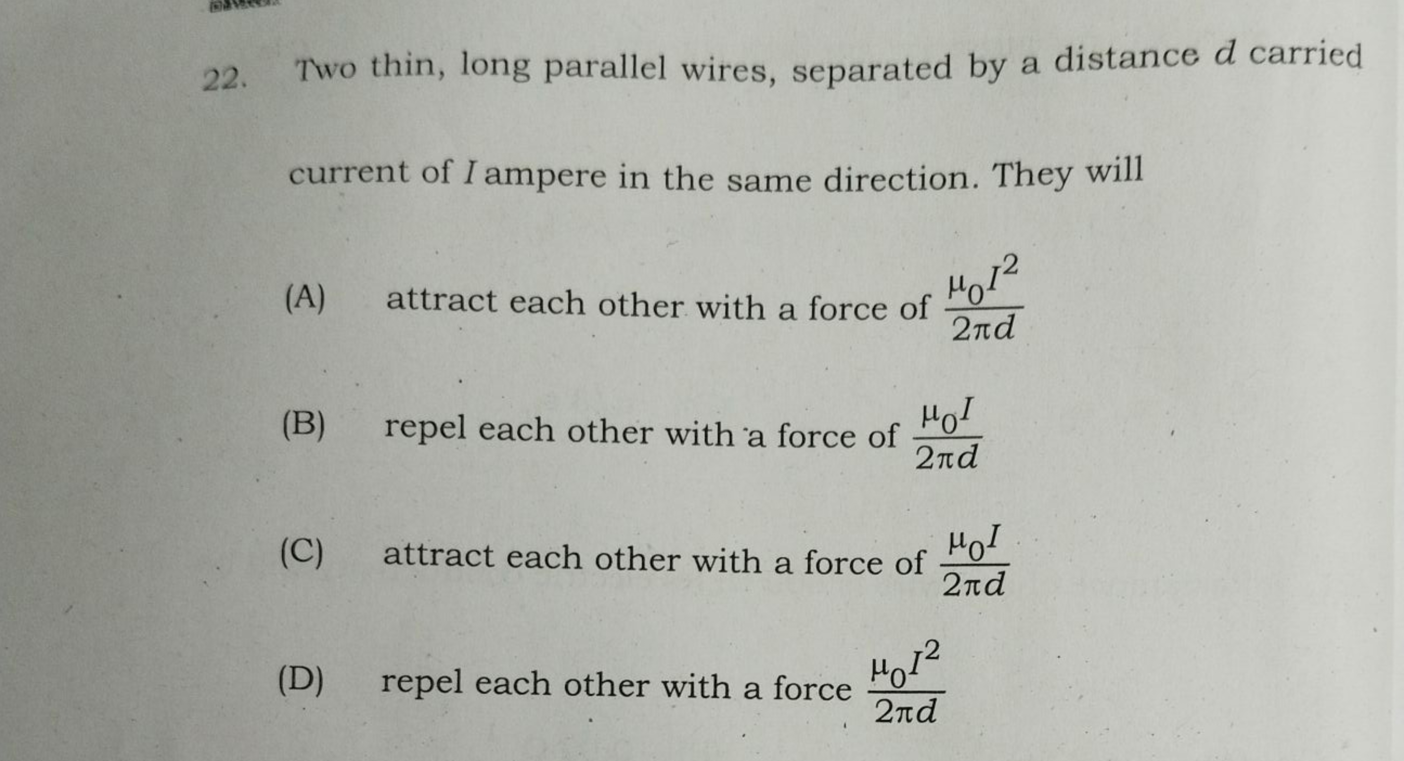 22. Two thin, long parallel wires, separated by a distance d carried c