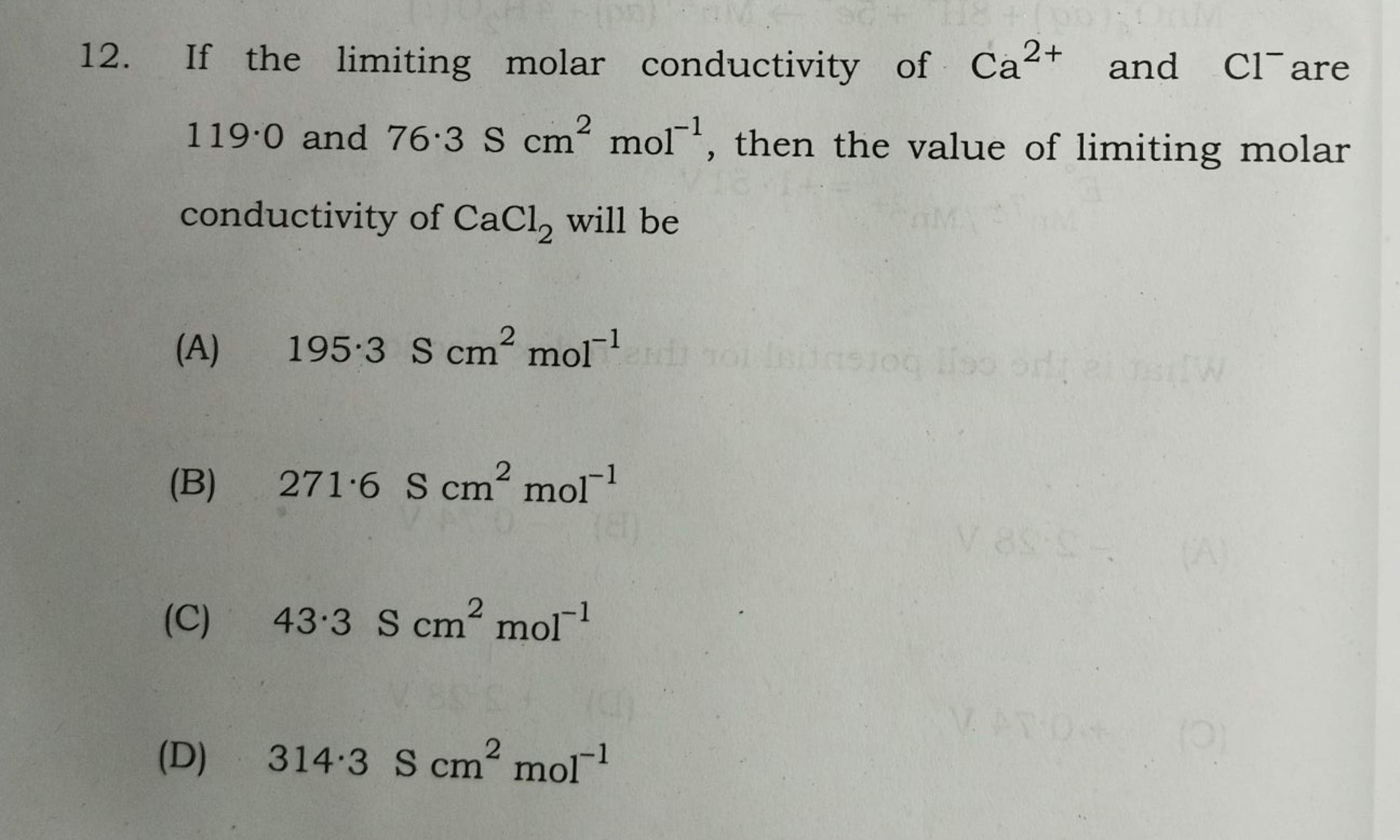 12. If the limiting molar conductivity of Ca2+ and Cl−are 119.0 and 76