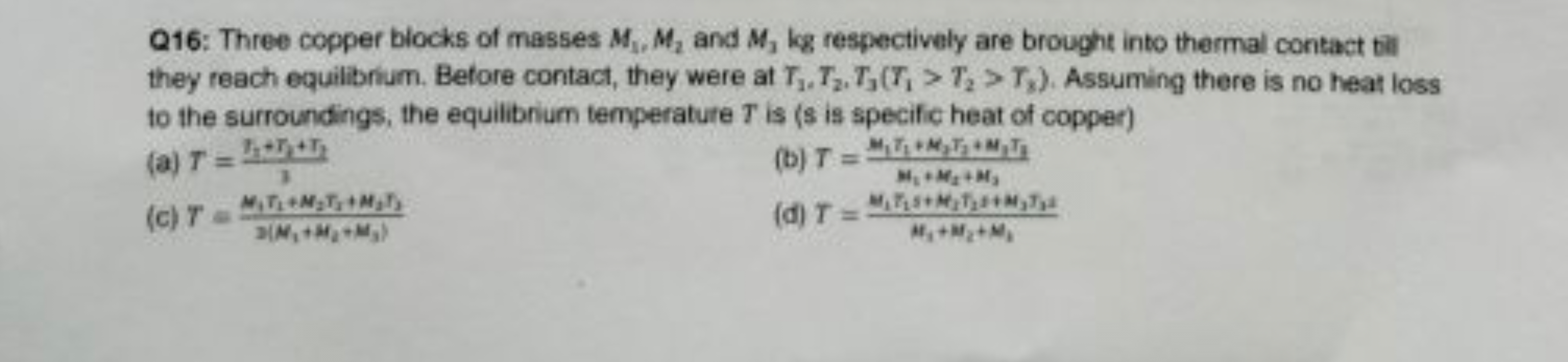 Q16: Three copper blocks of masses M1​,M2​ and M3​ kg respectively are