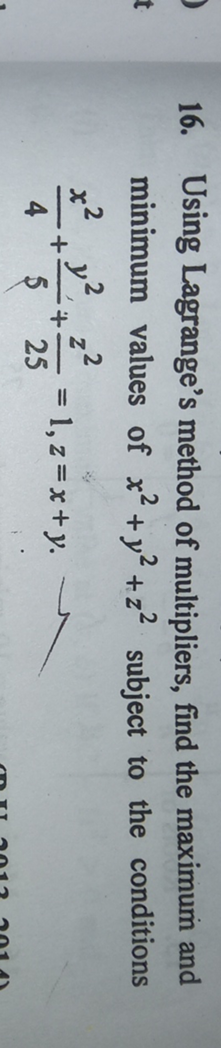 16. Using Lagrange's method of multipliers, find the maximum and minim