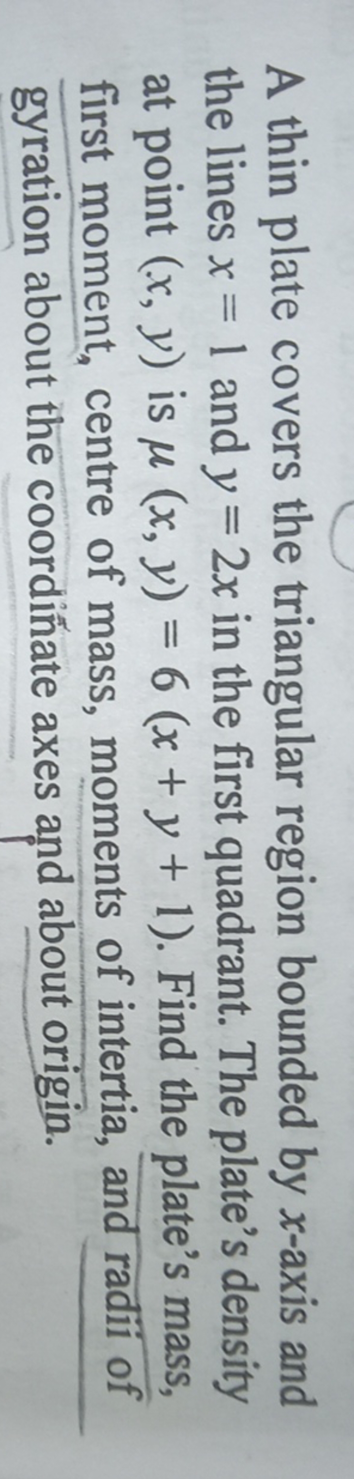 A thin plate covers the triangular region bounded by x-axis and the li