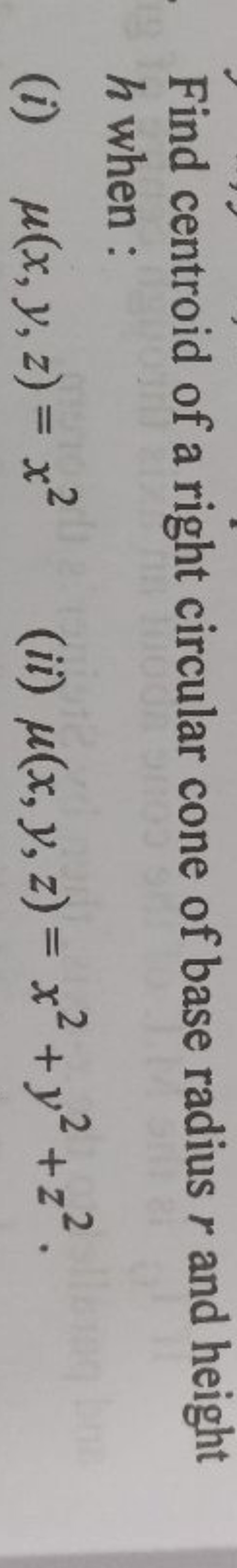 Find centroid of a right circular cone of base radius r and height h w