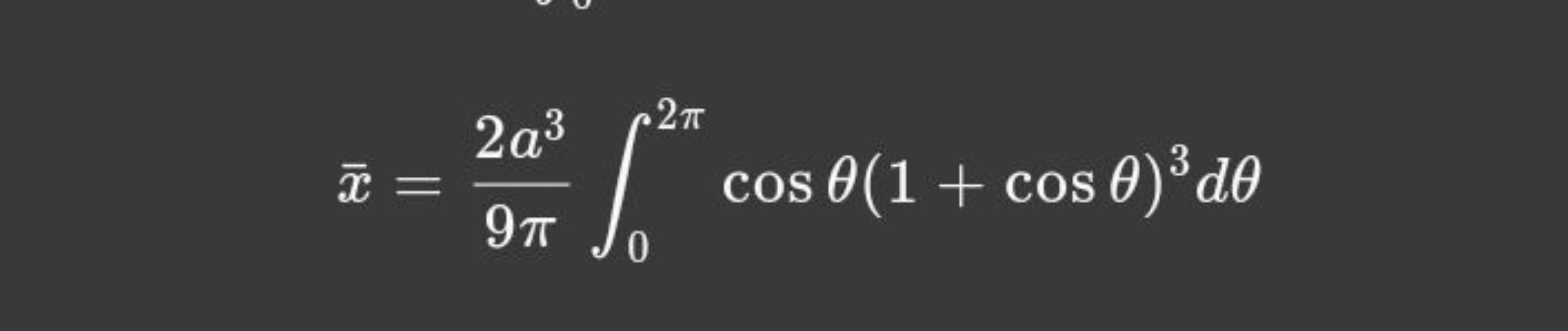 xˉ=9π2a3​∫02π​cosθ(1+cosθ)3dθ