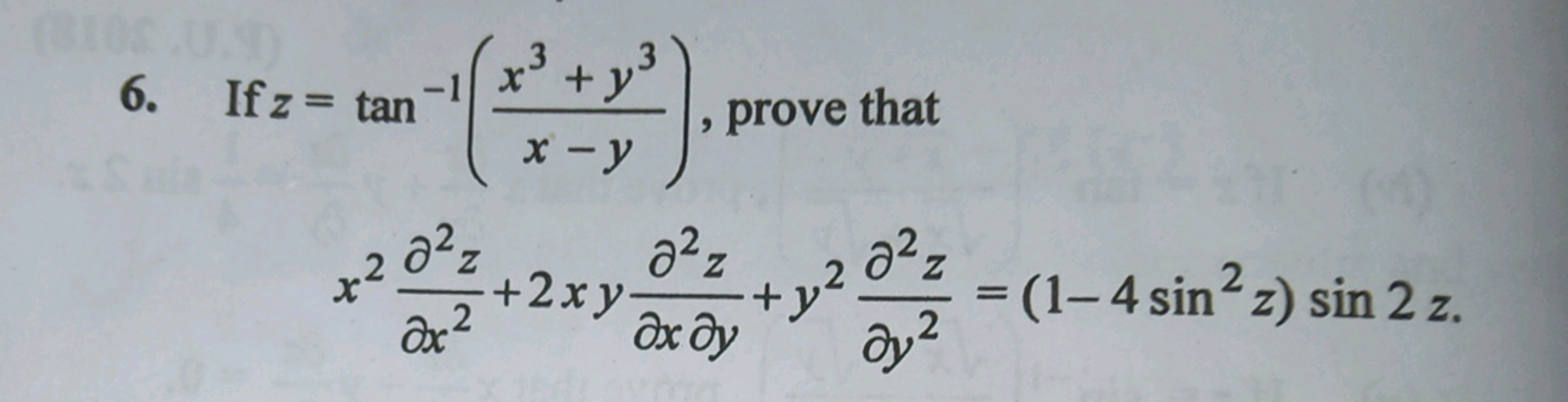 6. If z=tan−1(x−yx3+y3​), prove that x2∂x2∂2z​+2xy∂x∂y∂2z​+y2∂y2∂2z​=(