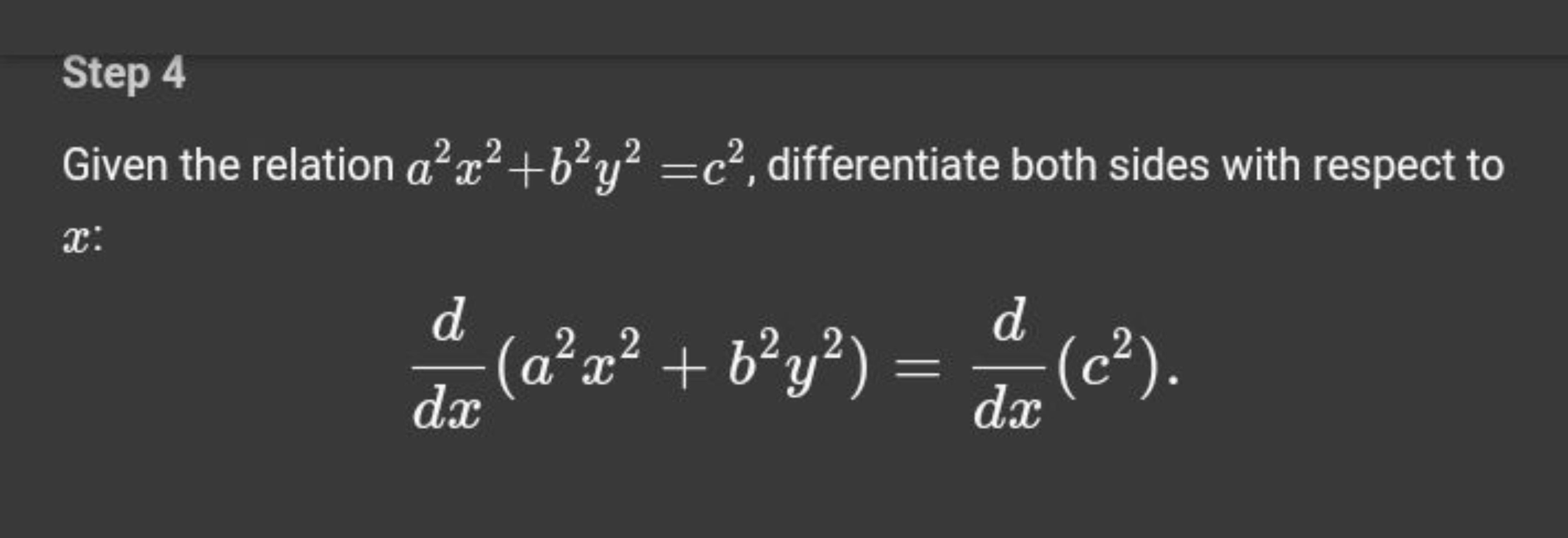 Step 4
Given the relation a2x2+b2y2=c2, differentiate both sides with 