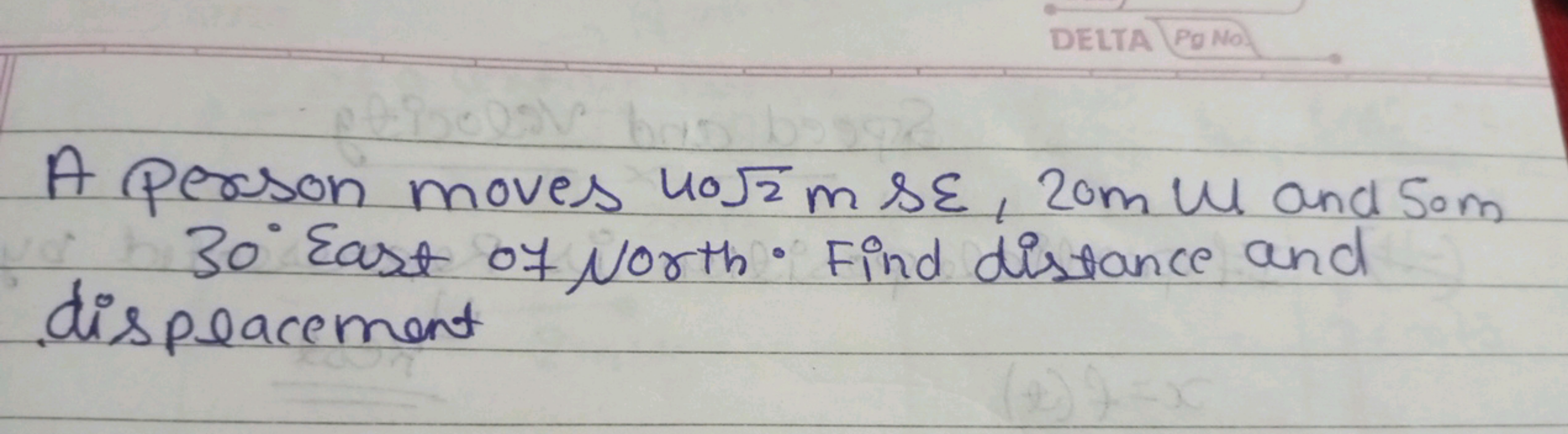 A person moves 402​msε,20 mWl and 50 m 30∘ East 07 North. Find distanc